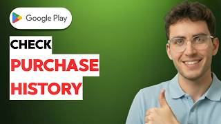 How to Check Google Play Purchase History [2026 Full Guide]