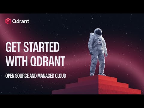 Get Started with Qdrant | Open Source and Managed Cloud
