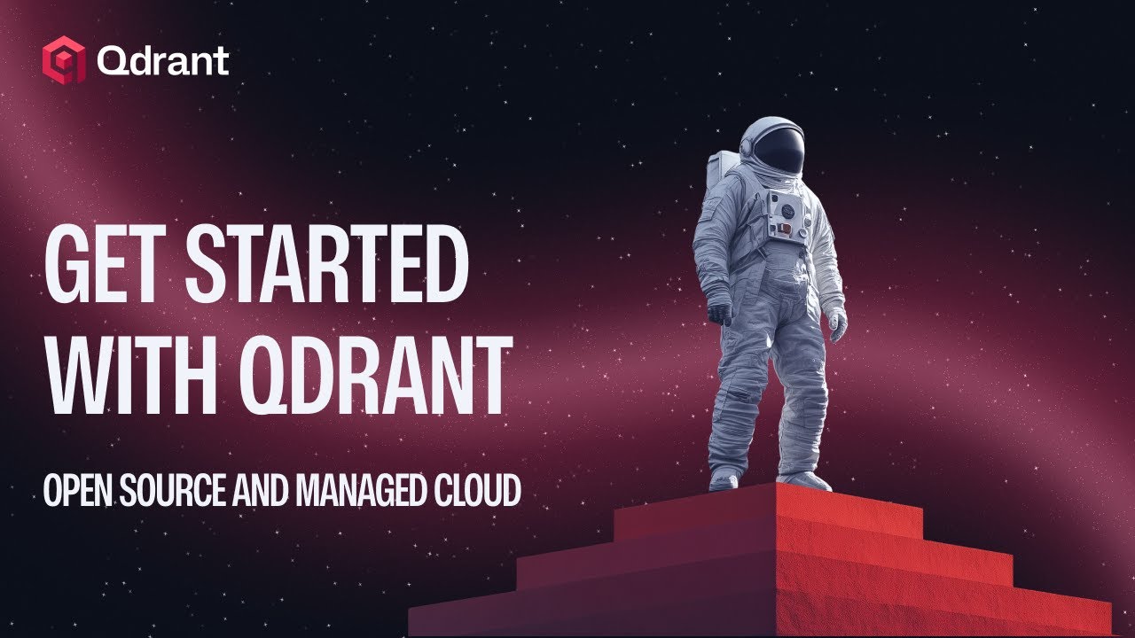 Get Started with Qdrant | Open Source and Managed Cloud