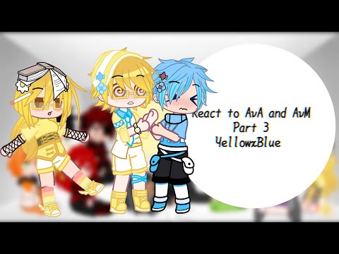 React to AvA and AvM||Part 3||Gacha club||SariდCutii||Yellow x Blue||🇻🇳🇺🇲