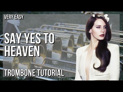 How to play Say Yes To Heaven by Lana Del Rey on Trombone (Tutorial)