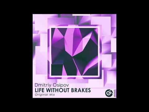 Dmitriy Osipov - Life Without Brakes (Original Mix)