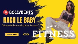 BollyBeats Fitness / Nach le Baby / Dance Fitness @DechhenL