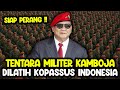 READY FOR WAR THE CAMBODIAN MILITARY ARMY IS PROUD TO BE TRAINED BY THE INDONESIAN ARMY KOPASSU