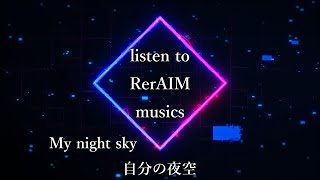 RerAIM － MY NIGHT SKY Vr.2 Music