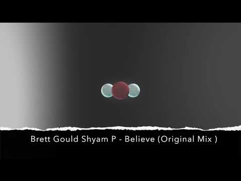 Brett Gould Shyam P - Believe (Original Mix)