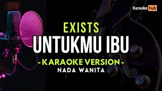 Download lagu Untukmu Ibu Karaoke Nada Wanita - Exists | Female Key mp3