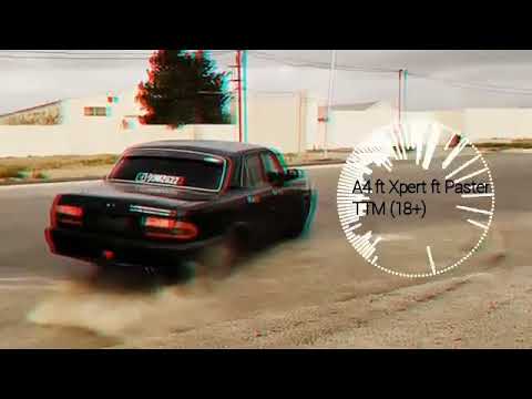 A4 ft Paster ft Xpert - TTM (18+)