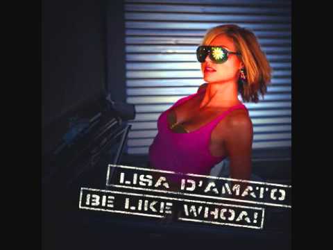 Lisa D'Amato - I Be Like Whoa (Fan Extended Mix)