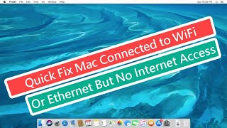 Quick Fix Mac Connected to WiFi or Ethernet But No Internet Access