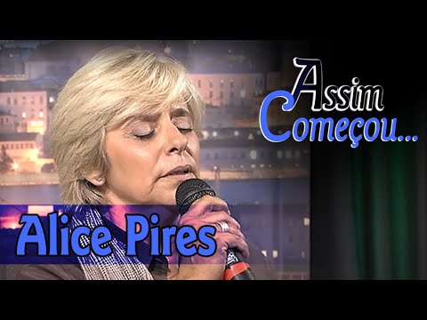 Assim Começou " Alice Pires "