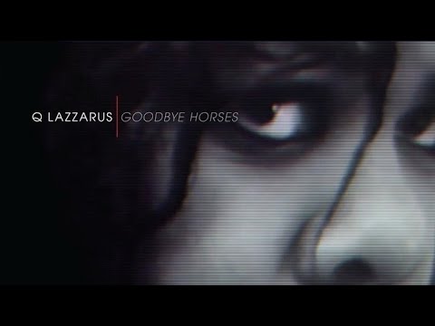 Q.Lazzarus - Goodbye Horses  (original video)