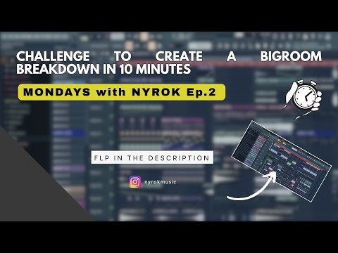 Challenge to create a Bigroom Breakdown in 10 MINUTES  | MONDAYS with NYROK Ep. 2