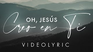 Marcos Witt | Oh, Jesús Creo En Ti (Video Lyrics)