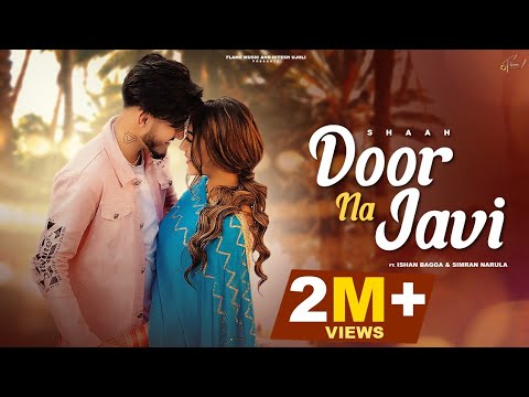 Door Na Javi (Offical Video) : Shaah I Ishan Bagga I Simran Narula I Latest New Punjabi Songs 2022