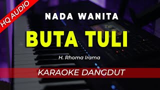 Download lagu BUTA TULI - KARAOKE || RHOMA IRAMA || DANGDUT ORIGINAL || NADA WANITA CEWEK - HQ AUDIO mp3
