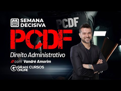 Semana Decisiva PCDF – Direito Administrativo com Vandré Amorim