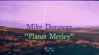 Mike Donovan – “Planet Metley”