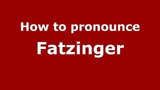 How to pronounce Fatzinger