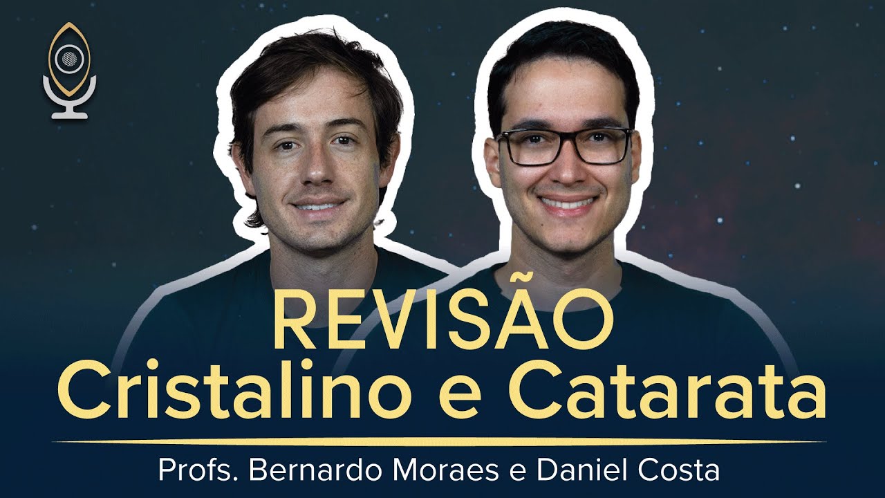Revisão de Cristalino com Bernardo Moraes e Daniel Costa