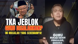 Kenapa kalau hasil TKA jeblok selalu guru yang disalahkan?