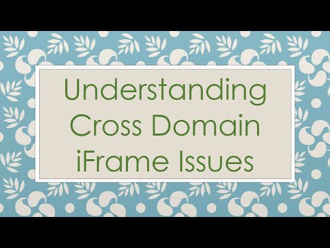 Understanding Cross Domain iFrame Issues