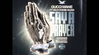 Gucci Mane ft. Rich Homie Quan - Say A Prayer