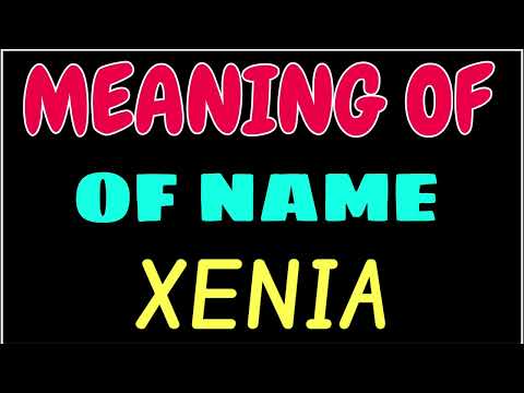 What does the name XENIA mean | XENIA meaning in english | Meaning of name XENIA