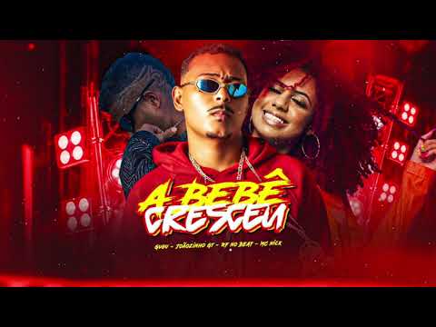 A BEBÊ CRESCEU - JOÃOZINHO GT, GUGA, MC NICK E RF NO BEAT ( 2026 )