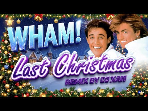 Wham - Last Christmas (remix by DJ XAN)