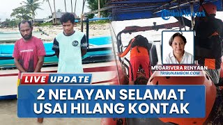 2 Nelayan Aru Ditemukan Selamat Setelah Hilang Kontak di Laut