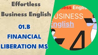 01.b Financial Liberation MS - Effortless Business English