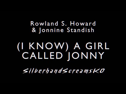 I Know A Girl Called Johnny - Rowland S. Howard