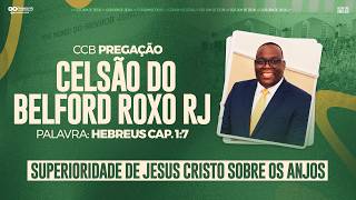 CCB PREGAÇÃO CELSÃO BELFORD ROXO RJ - HEBREUS CAP. 1