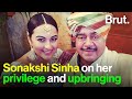 Sonakshi Sinha on her privilege and upbringing