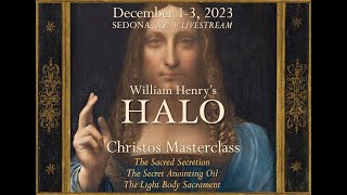 Interview with William Henry on HALO: CHRISTOS MASTER CLASS Dec. 1-3, 2023 VIP Gathering in Sedona