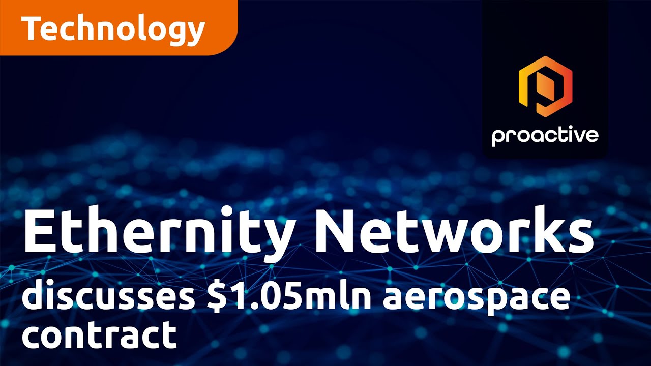 Ethernity Networks' Ilan Tevet discusses $1.05mln aerospace contract