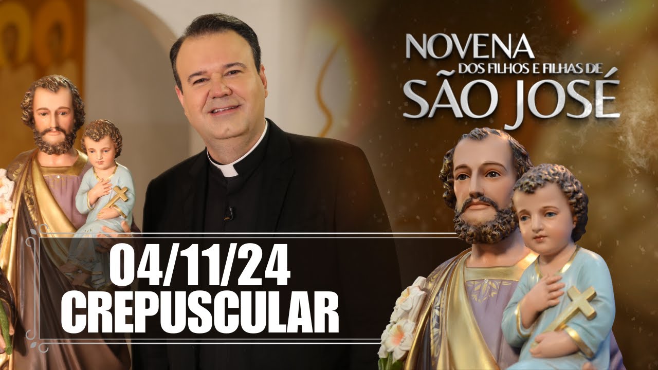 Novena dos Filhos e Filhas de São José - Crepuscular - 04/11/24
