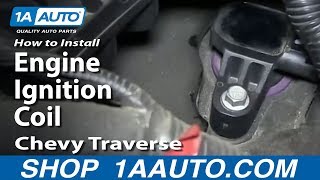 How To Replace Engine Ignition Coil 09-16 Chevy Traverse