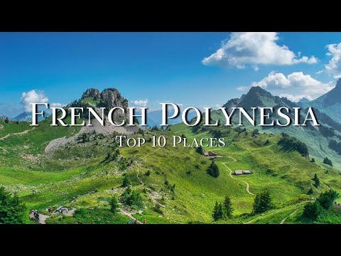 Top 10 Places To Visit in French Polynesia - Travel Guide