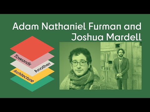 Towards Another Architecture | Adam Nathaniel Furman and Joshua Mardell