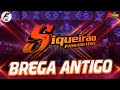 SIQUEIRÃO BREGA ANTIGO DJ SIQUEIRA SELEÇÃO DE DIAMANTE