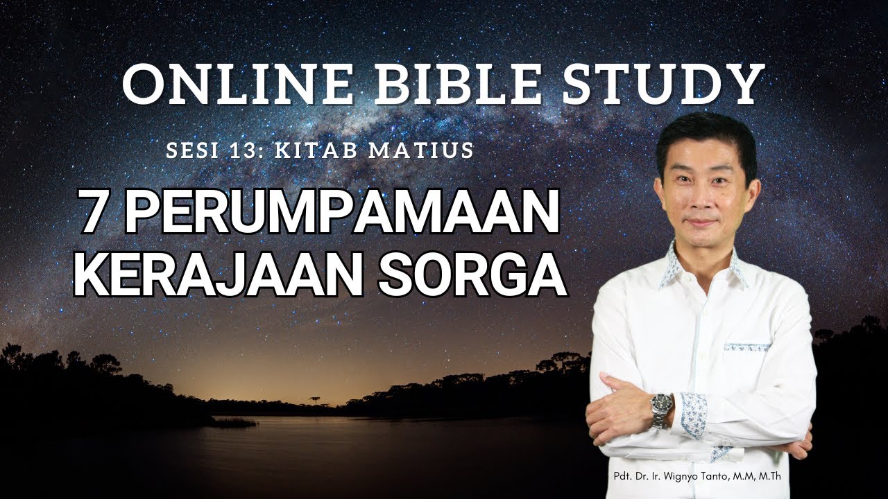 Kitab Matius – Sesi 13 – Perumpamaan Kerajaan Sorga – Ps. Wignyo Tanto