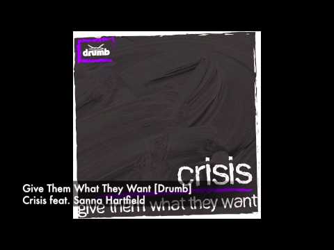 Crisis feat. Sanna Hartfield - Give Them What They Want [Drumb]