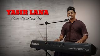 Download lagu YASIR LANA - Cover By Bang Um (Manual Sampling Yamaha Psr Sx600) mp3