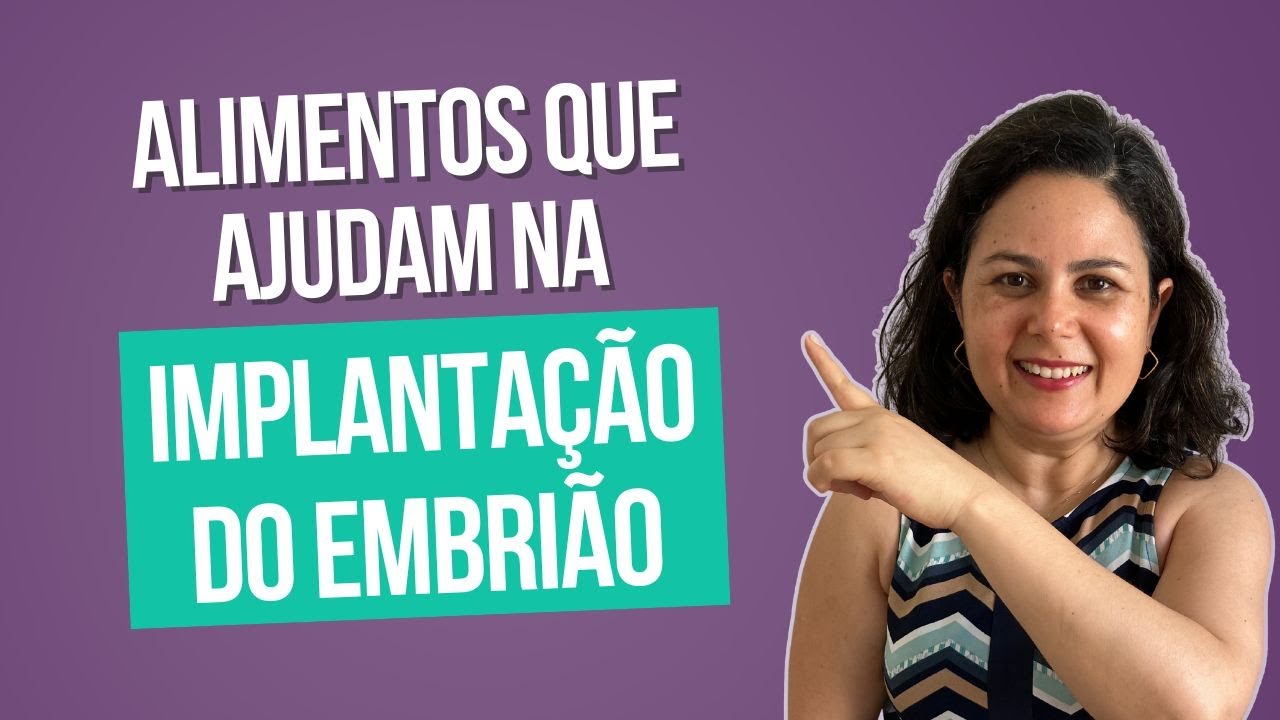 Alimentos que ajudam na Implantação do Embrião