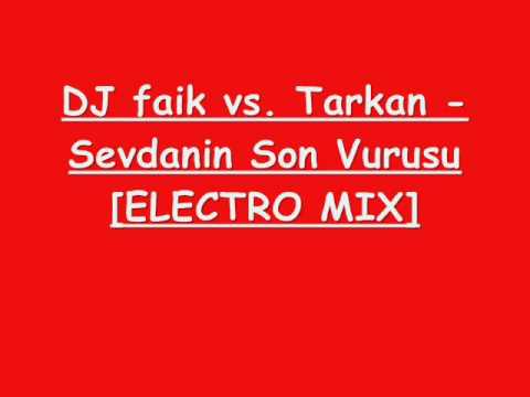 DJ faik vs. Tarkan - Sevdanin Son Vurusu [ELECTRO MIX]