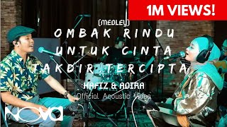 Medley | Ombak Rindu, Untuk Cinta, Takdir Tercipta - HAFIZ &amp; ADIRA | Persembahan Akustik Live