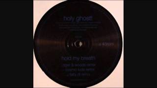 Holy Ghost! - Hold My Breath (Tiger & Woods Remix)