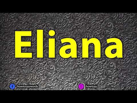 How To Pronounce Eliana